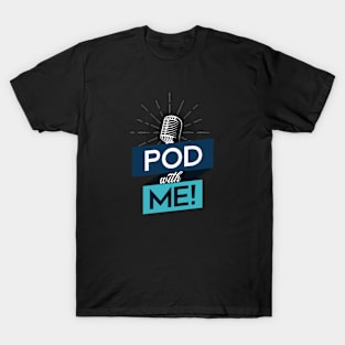 Pod With Me- Alex J Aguiar T-Shirt